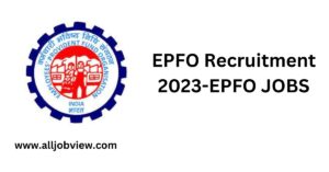 EPFO Recruitment 2023-EPFO JOBS