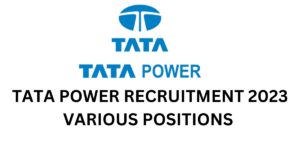 TATA POWER RECRUITMENT 2023 VARIOUS POSITIONS 