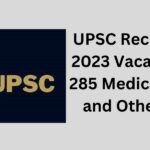 UPSC Recruitment 2023 Vacancies for 285 Medical Officer and Other Posts