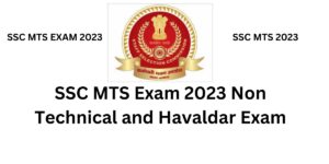 SSC MTS Exam 2023 Non Technical and Havaldar Exam,MTS EXAM 2023,MTS EXAM 2023,MTS Havaldar exam