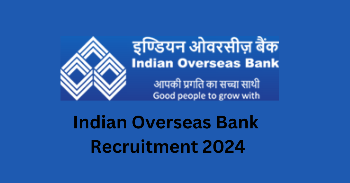 Indian Overseas Bank Recruitment 2024 For 550 Apprentices Vacancies